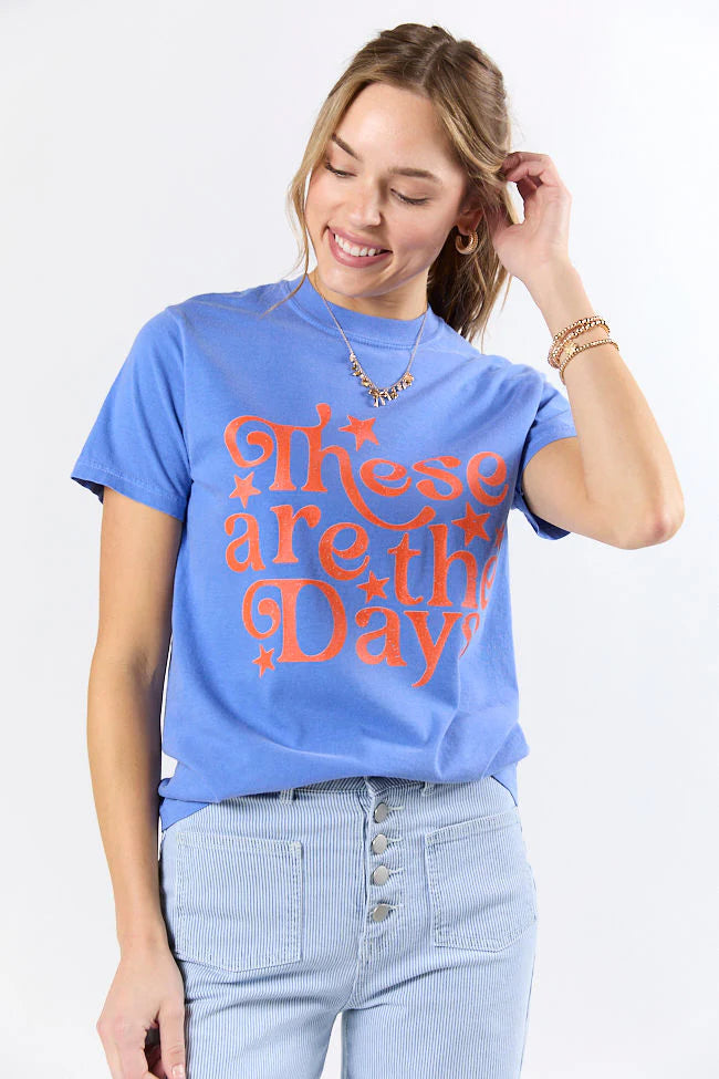 These Are The Days Flo Blue Comfort Colors Graphic Tee