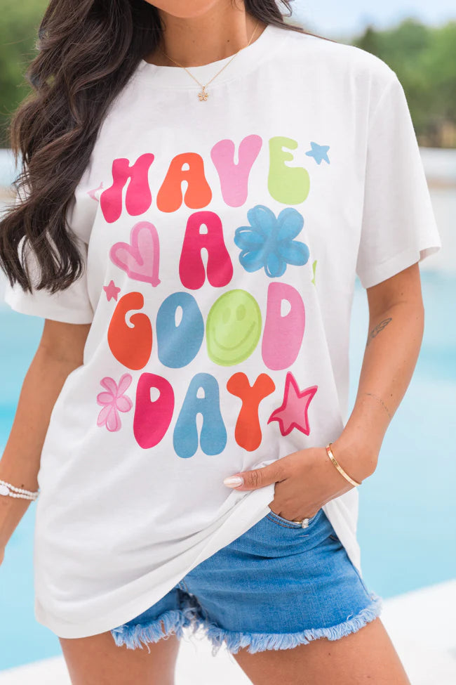 Have A Good Day White Comfort Colors Graphic Tee