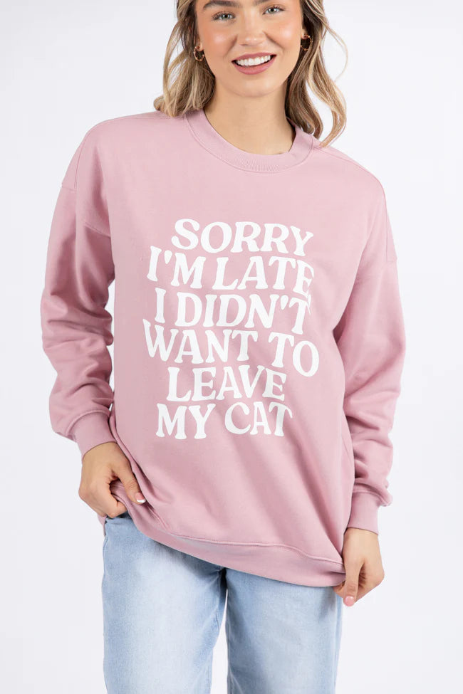 Sorry I'm Late I Didn't Want To Leave My Cat Mauve Oversized Graphic Sweatshirt