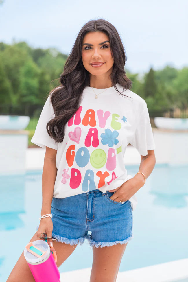 Have A Good Day White Comfort Colors Graphic Tee