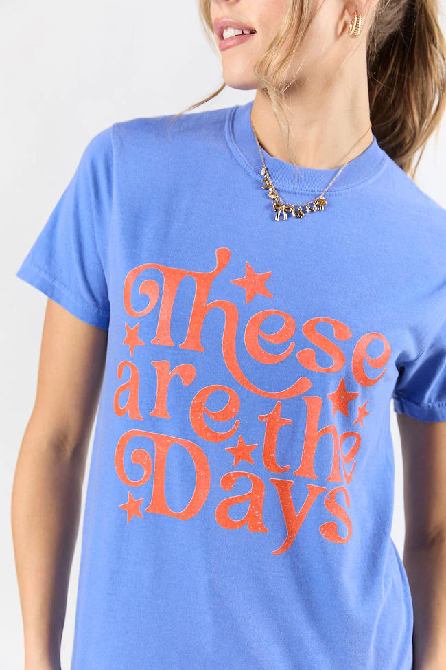 These Are The Days Flo Blue Comfort Colors Graphic Tee