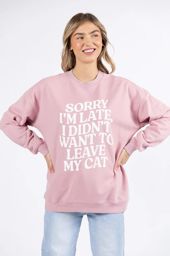 Sorry I'm Late I Didn't Want To Leave My Cat Mauve Oversized Graphic Sweatshirt